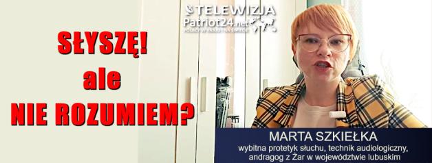   [VIDEO] Słyszę ludzi ale ich nie rozumiem. Dlaczego tak się dzieje? Nowy cykl: „Wykłady Marty Szkiełka”. To wybitna protetyk słuchu, technik audiologiczny, andragog z Żar w województwie lubuskim